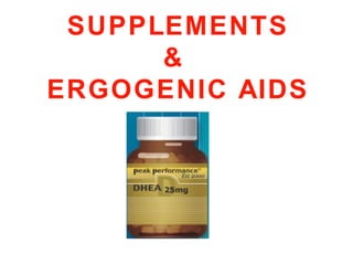 SUPPLEMENTS
      &
ERGOGENIC AIDS
 