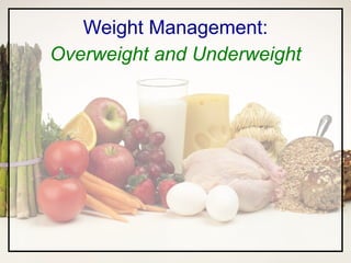 Weight Management: Overweight and Underweight 