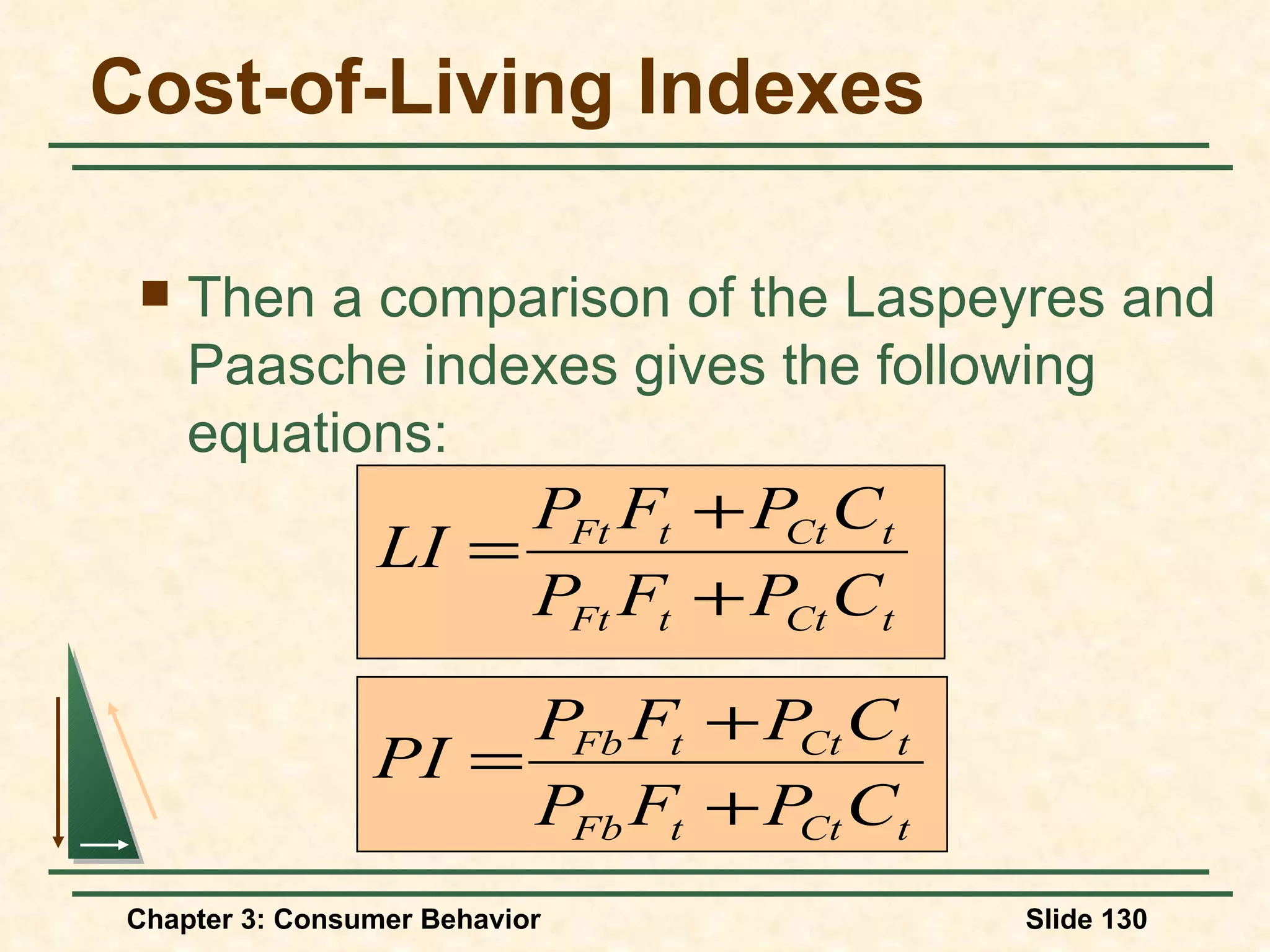 Cost-of-Living Indexes Then a comparison of the Laspeyres and Paasche indexes gives the following equations: