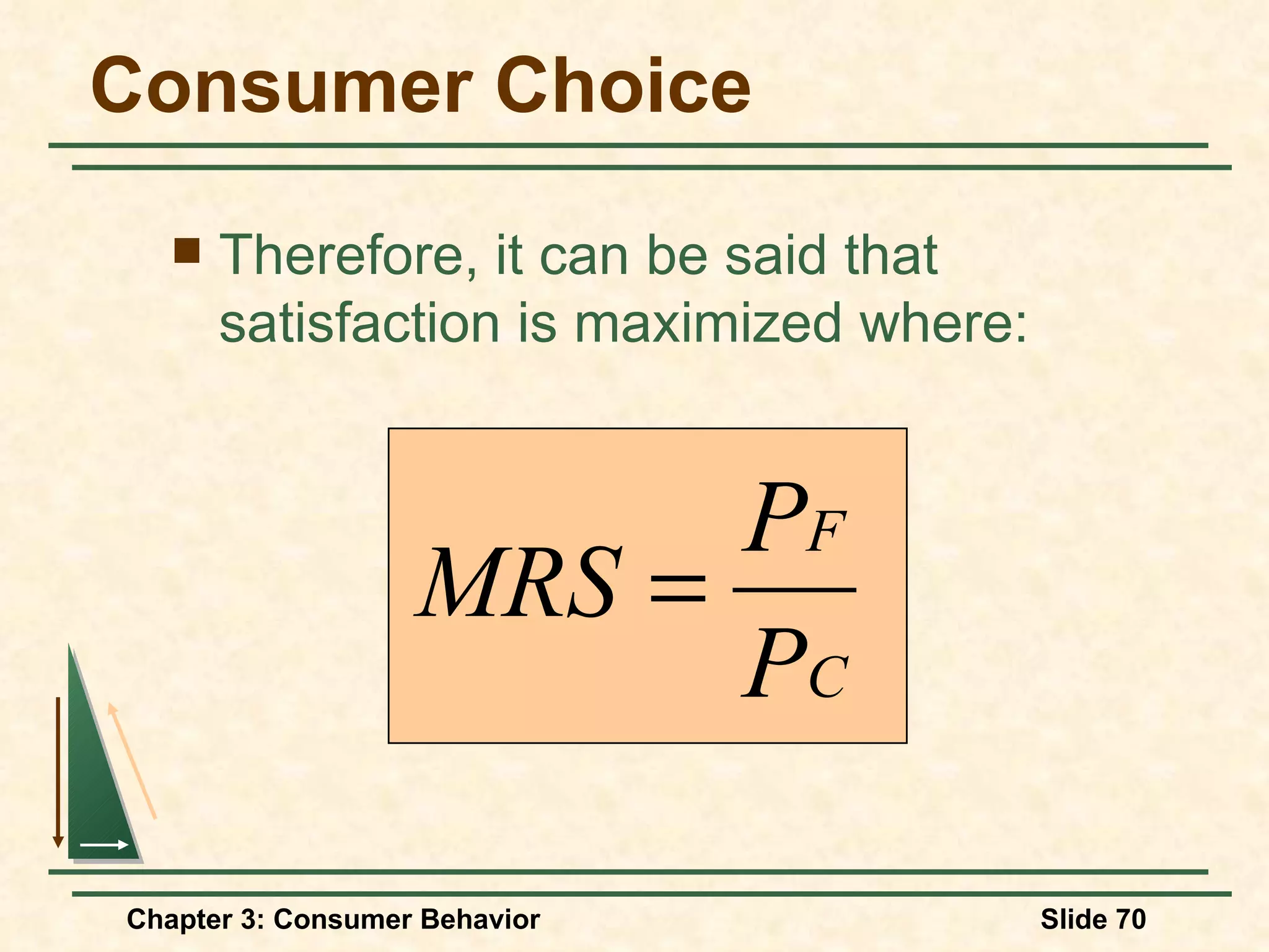 Consumer Choice Therefore, it can be said that satisfaction is maximized where: