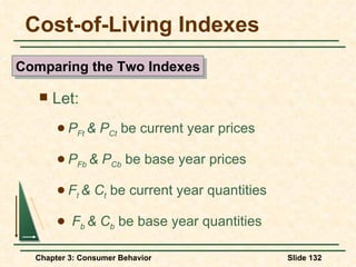 Cost-of-Living Indexes Let: P Ft  & P Ct   be current year prices P Fb  & P Cb   be base year prices F t  & C t   be current year quantities F b  & C b   be base year quantities Comparing the Two Indexes 