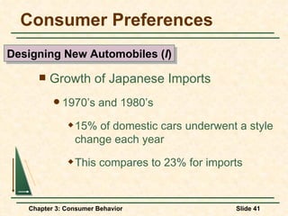 Consumer Preferences Growth of Japanese Imports 1970’s and 1980’s 15% of domestic cars underwent a style change each year This compares to 23% for imports Designing New Automobiles ( I ) 
