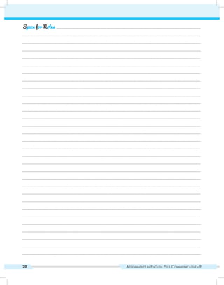 Assignments in English Plus Communicative – 920
	 .........................................................................................................................................................
.............................................................................................................................................................................................
.............................................................................................................................................................................................
.............................................................................................................................................................................................
.............................................................................................................................................................................................
.............................................................................................................................................................................................
.............................................................................................................................................................................................
.............................................................................................................................................................................................
.............................................................................................................................................................................................
.............................................................................................................................................................................................
.............................................................................................................................................................................................
.............................................................................................................................................................................................
.............................................................................................................................................................................................
.............................................................................................................................................................................................
.............................................................................................................................................................................................
.............................................................................................................................................................................................
.............................................................................................................................................................................................
.............................................................................................................................................................................................
.............................................................................................................................................................................................
.............................................................................................................................................................................................
.............................................................................................................................................................................................
.............................................................................................................................................................................................
.............................................................................................................................................................................................
.............................................................................................................................................................................................
.............................................................................................................................................................................................
.............................................................................................................................................................................................
.............................................................................................................................................................................................
.............................................................................................................................................................................................
.............................................................................................................................................................................................
.............................................................................................................................................................................................
.............................................................................................................................................................................................
Space for Notes
 