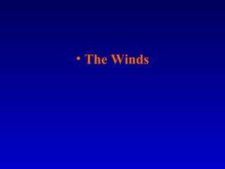 • The Winds
 