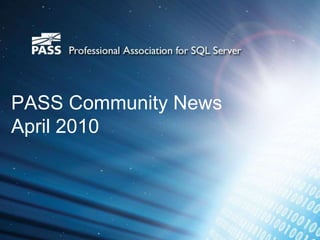 PASS Community News  April 2010 