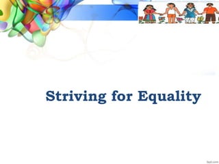 Striving for Equality
 