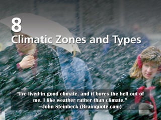 Title Page Photo “ I've lived in good climate, and it bores the hell out of me. I like weather rather than climate.” — John Steinbeck (Brainquote.com) 
