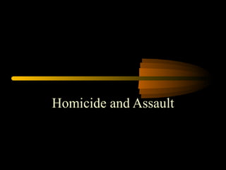 Homicide and Assault 