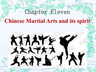 Chapter Eleven
Chinese Martial Arts and its spirit
 
