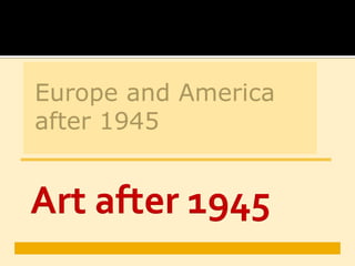 Europe and America
after 1945
 