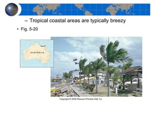 Tropical coastal areas are typically breezy Fig. 5-20 
