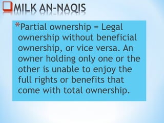 *Partial ownership = Legal
ownership without beneficial
ownership, or vice versa. An
owner holding only one or the
other is unable to enjoy the
full rights or benefits that
come with total ownership.
 