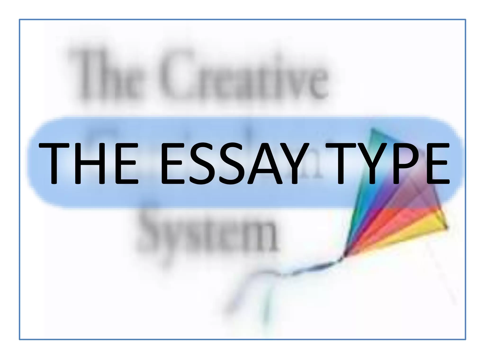 THE ESSAY TYPE
 