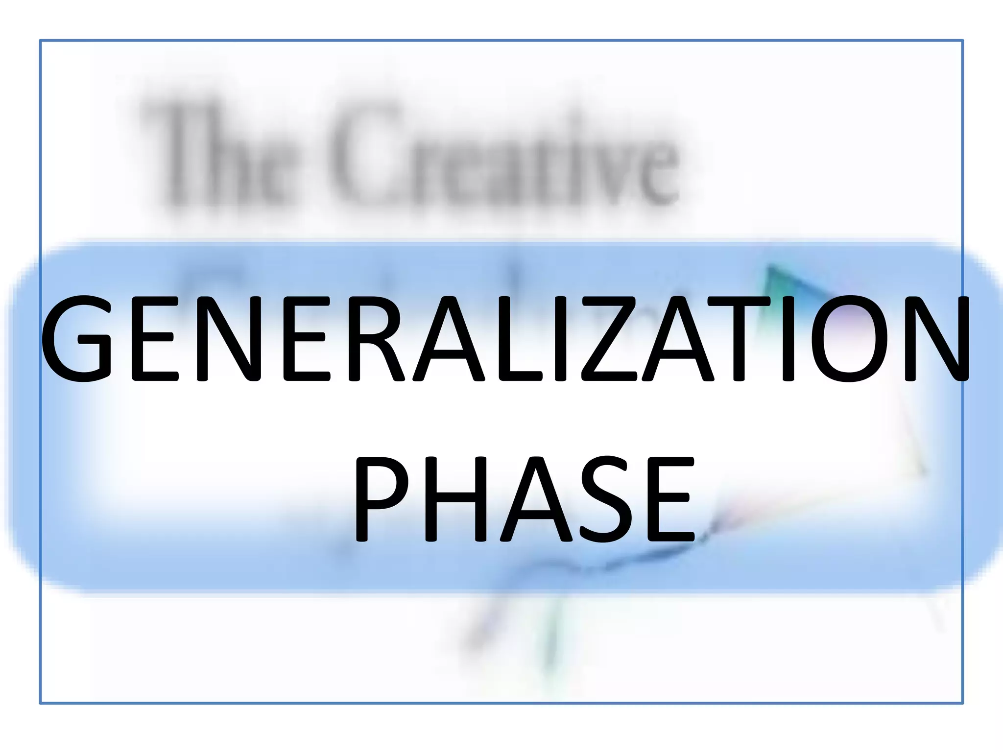 GENERALIZATION
PHASE
 