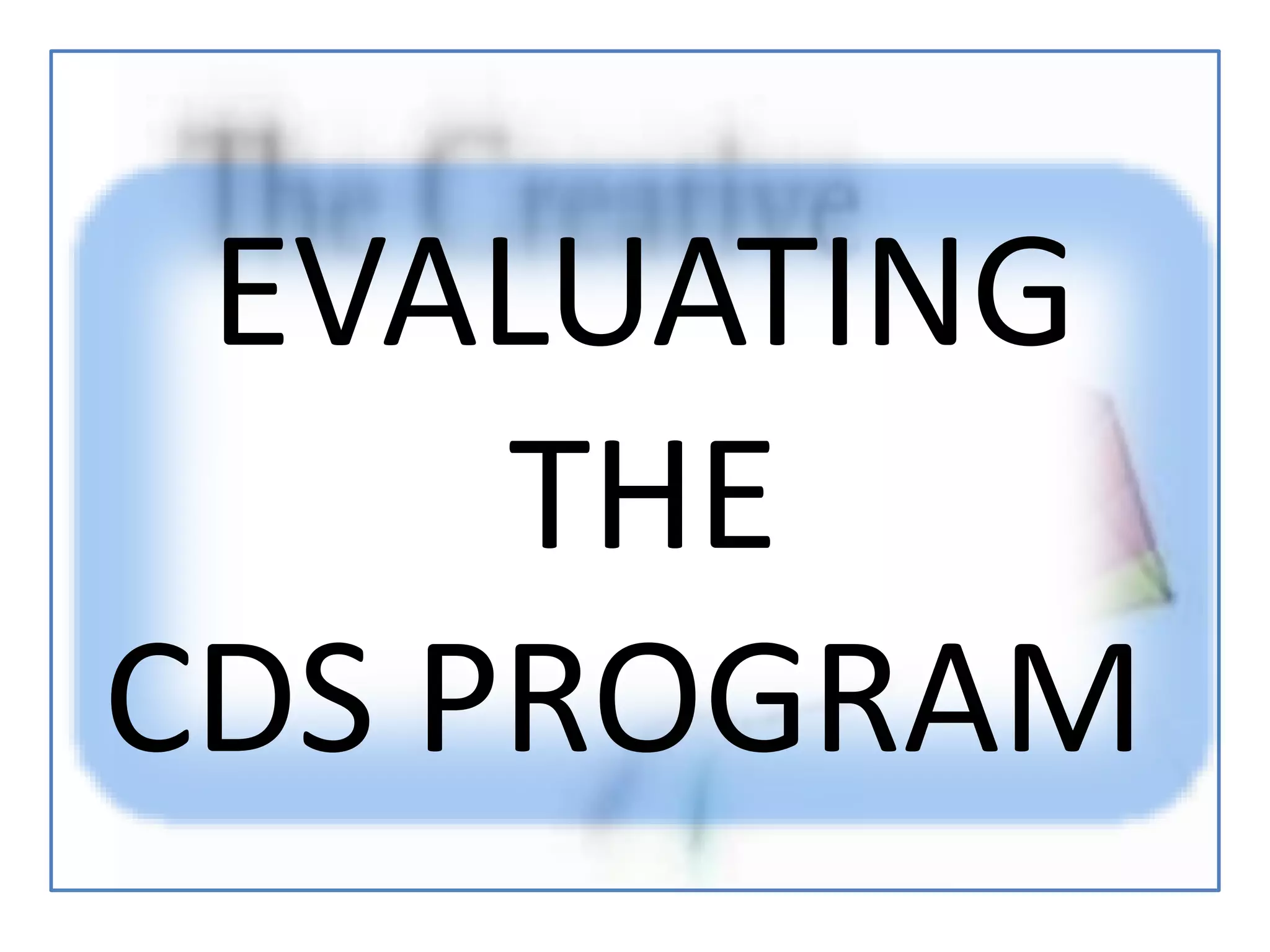EVALUATING
THE
CDS PROGRAM
 