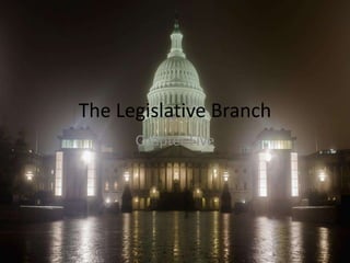 The Legislative Branch
Chapter Five
 