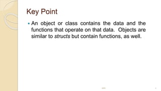 Key Point
 An object or class contains the data and the
functions that operate on that data. Objects are
similar to structs but contain functions, as well.
MRI 2
 