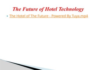  The Hotel of The Future - Powered By Tuya.mp4
The Future of Hotel Technology
 