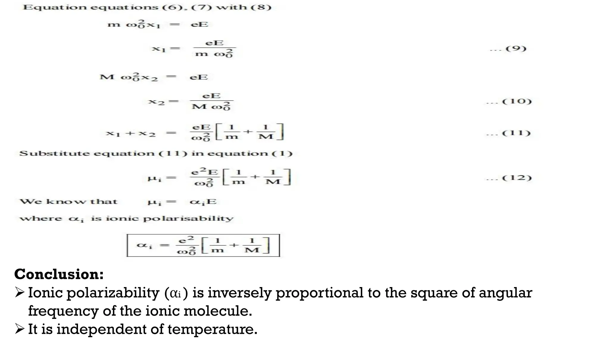 Conclusion:
Ionic polarizability (αi ) is inversely proportional to the square of angular
frequency of the ionic molecule.
It is independent of temperature.
 