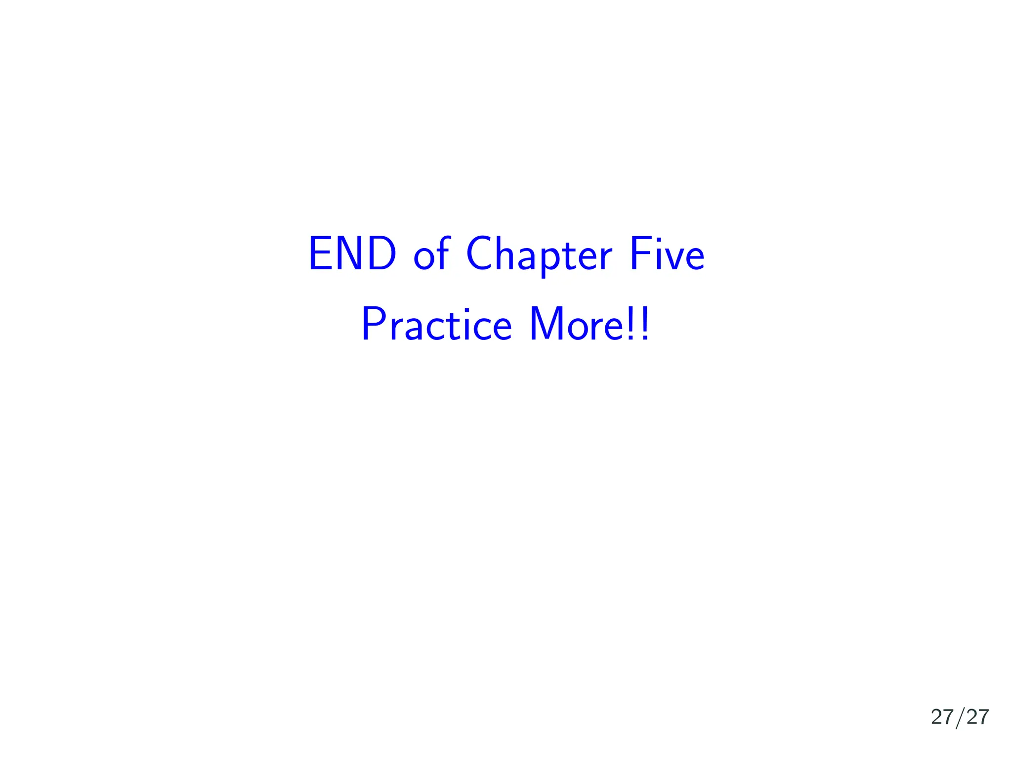 END of Chapter Five
Practice More!!
27/27
 