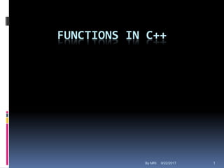 FUNCTIONS IN C++
9/22/2017By MRI 1
 