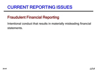 24-41
Fraudulent Financial Reporting
Intentional conduct that results in materially misleading financial
statements.
CURRE...