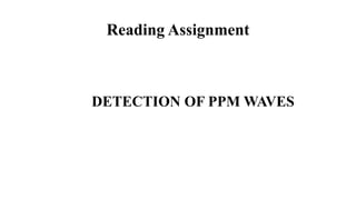 Reading Assignment
DETECTION OF PPM WAVES
 