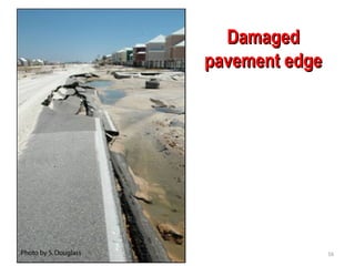 Damaged
Damaged
pavement edge
pavement edge
09/20/24 16
 