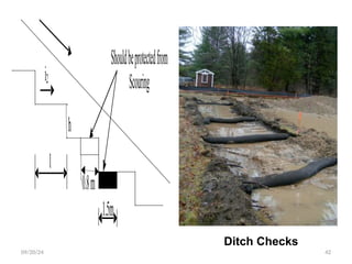 09/20/24 42
1.5m
l
i2
0.8m
h
Shouldbeprotectedfrom
Scouring
Ditch Checks
 