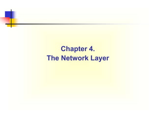 Chapter 4.
The Network Layer
 