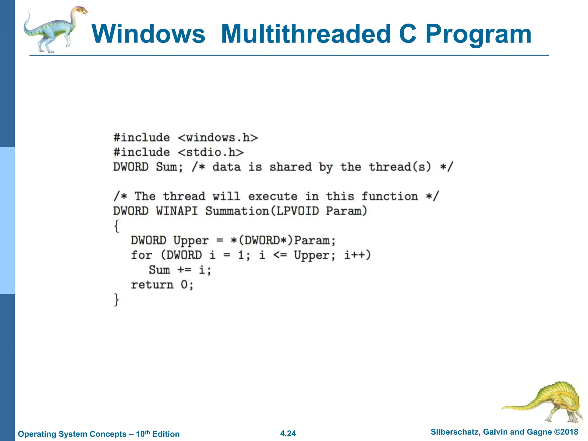 4.24 Silberschatz, Galvin and Gagne ©2018
Operating System Concepts – 10th Edition
Windows Multithreaded C Program
 