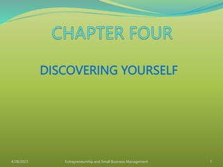 DISCOVERING YOURSELF
4/28/2023 Entrepreneurship and Small Business Management 1
 