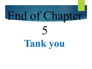 End of Chapter
5
4
Tank you
 
