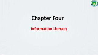 Chapter Four
Information Literacy
 