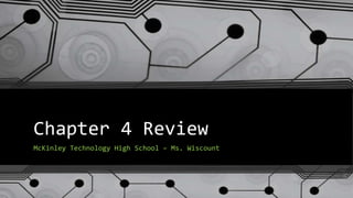 Chapter 4 Review
McKinley Technology High School – Ms. Wiscount

 