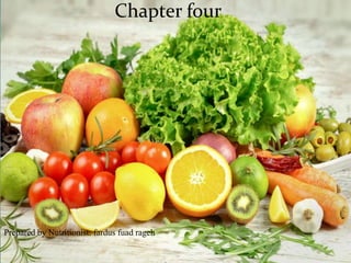 Chapter four
Prepared by Nutritionist: fardus fuad rageh
 