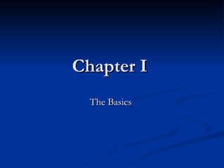 Chapter I  The Basics  