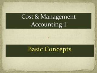 Cost & Management Accounting-I Basic Concepts 