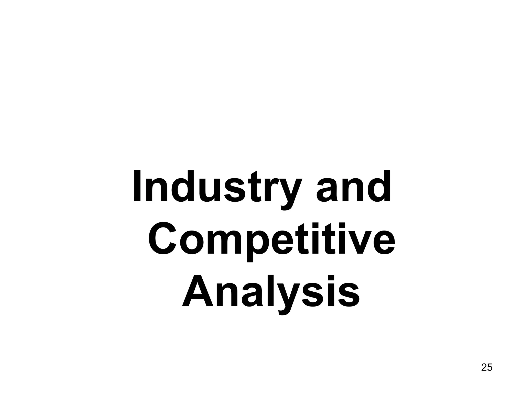Industry and
Competitive
Analysis
25
 