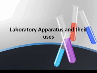 Laboratory Apparatus and their
            uses
 