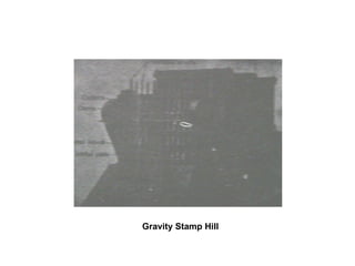 Gravity Stamp Hill 
