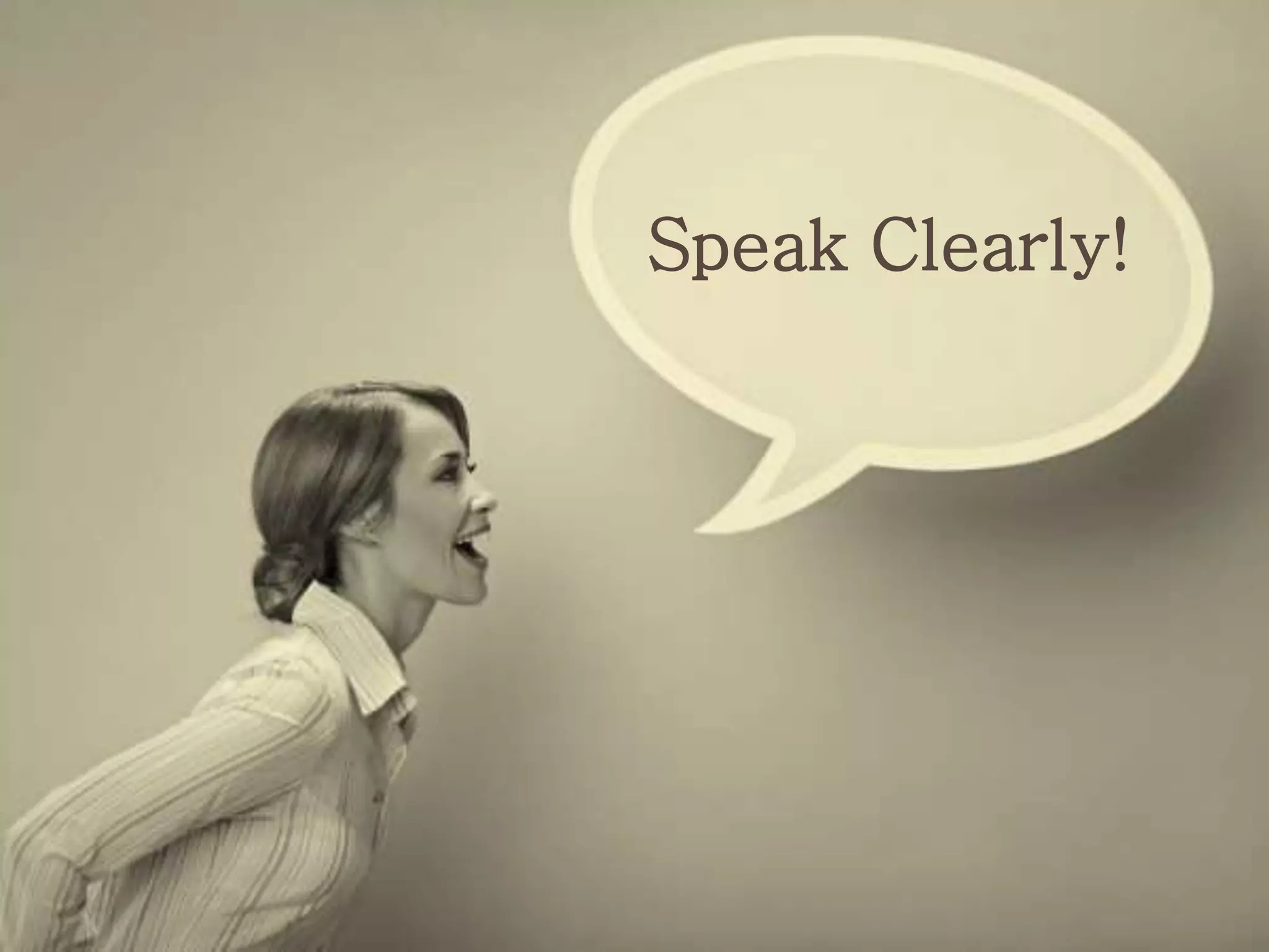 Speak Clearly!