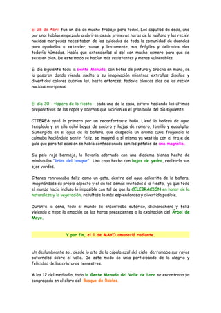 El 28 de Abril fue un día de mucho trabajo para todos. Los capullos de seda, uno
por uno, habían empezado a abrirse desde ...