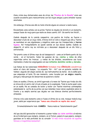 Como vivían muy distanciados unos de otros, las "Fiestas de la Rosalía" eran una
ocasión excelente para reencontrarse con ...