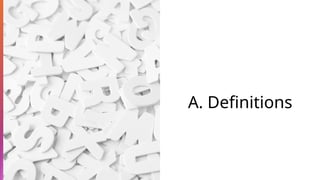 A. Definitions
 