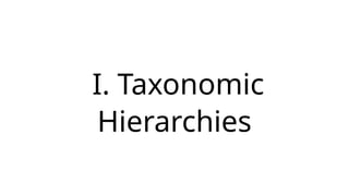 I. Taxonomic
Hierarchies
 