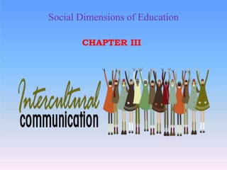 CHAPTER III
Social Dimensions of Education
 