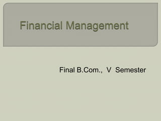  Financial Management Final B.Com.,  V  Semester 