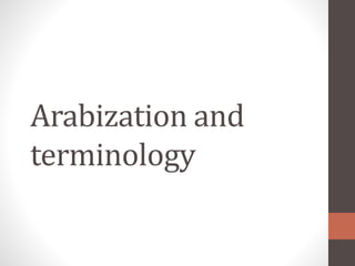Arabization and
terminology
 
