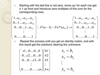 Starting with the last line is not zero, move up: for each row get a 1 up front and introduce zero multiples of this sum for the corresponding rows.  Repeat this process until you get an identity matrix, and with this result get the solutions clearing the unknowns